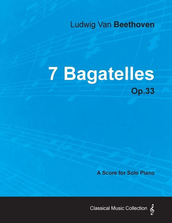 Produktbild: 7 Bagatelles - Op. 33 - A Score for Solo Piano;With a Biography by Joseph Otten
