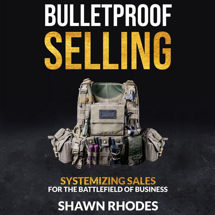 Produktbild: Bulletproof Selling Systemizing Sales For The Battlefield Of Business