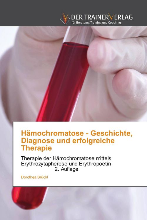 Produktbild: H&auml;mochromatose - Geschichte, Diagnose und erfolgreiche Therapie