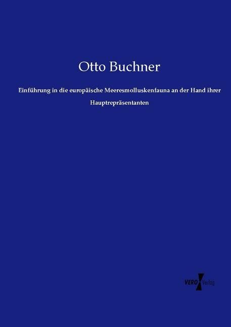 Produktbild: Einf&uuml;hrung in die europ&auml;ische Meeresmolluskenfauna an der Hand ihrer Hauptrepr&auml;sentanten