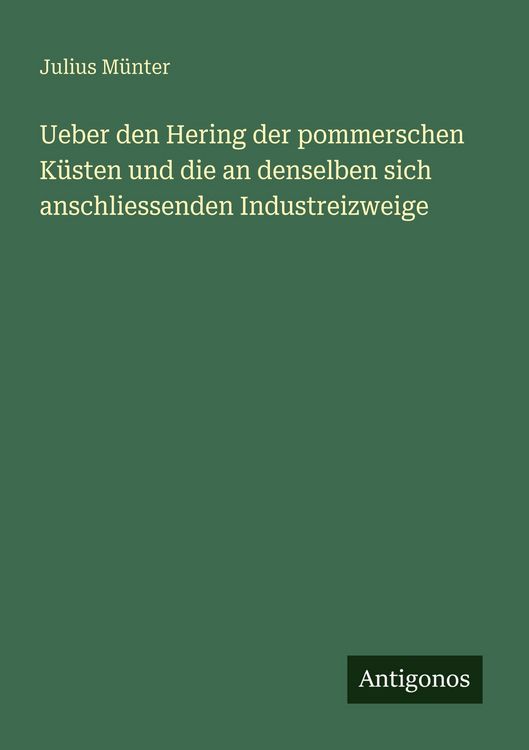 Produktbild: Ueber den Hering der pommerschen K&uuml;sten und die an denselben sich anschliessenden Industreizweige