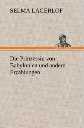Produktbild: Die Prinzessin von Babylonien und andere Erz&auml;hlungen