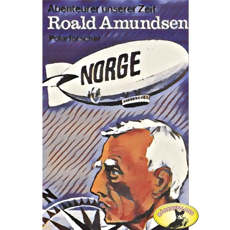 Produktbild: Abenteurer unserer Zeit, Roald Amundsen