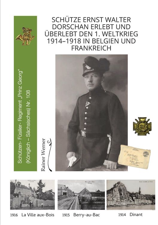 Produktbild: Sch&uuml;tze Ernst Walter Dorschan erlebt und &uuml;berlebt den 1. Weltkrieg 1914-1918 in Belgien und Frankreich, eine vollst&auml;ndig erhaltene Sammlung von Briefe