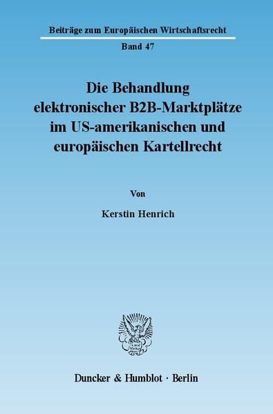 Produktbild: Die Behandlung elektronischer B2B-Marktpl&auml;tze im US-amerikanischen und europ&auml;ischen Kartellrecht.