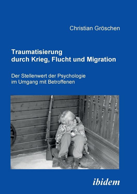 Produktbild: Gr&ouml;schen, C: Traumatisierung durch Krieg, Flucht und Migrati