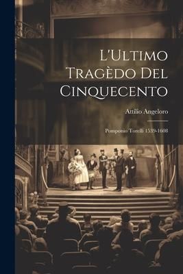 Produktbild: L'Ultimo Trag&egrave;do del Cinquecento: Pomponio Torelli 1539-1608