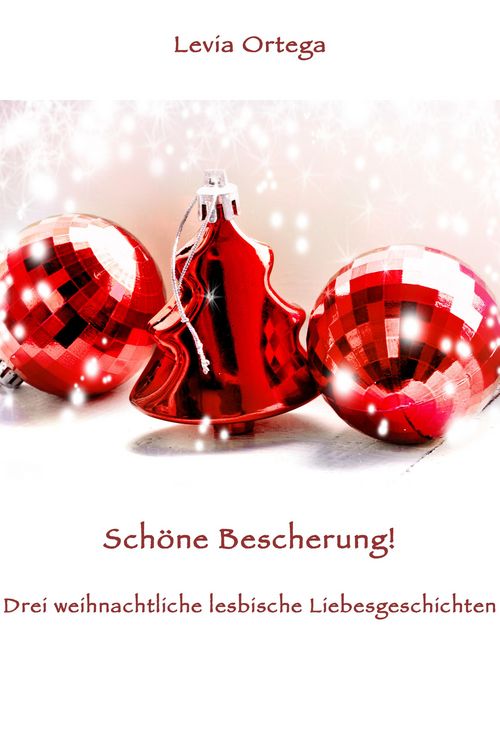 Produktbild: Sch&ouml;ne Bescherung! - Drei weihnachtliche lesbische Liebesgeschichten