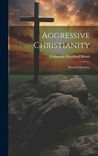 Produktbild: Aggressive Christianity: Practical Sermons