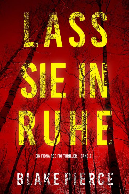 Produktbild: Lass sie in Ruhe (Ein Fiona Red FBI-Thriller - Band 2)