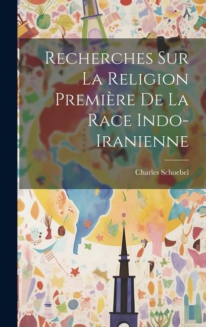 Produktbild: Recherches sur la Religion Premi&egrave;re de la Race Indo-Iranienne