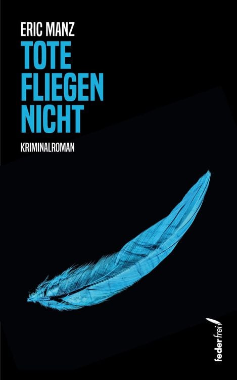 Bild vom Artikel Tote fliegen nicht: Kriminalroman vom Autor Eric Manz