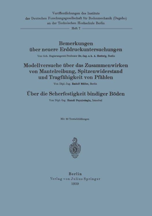 Produktbild: Bemerkungen &uuml;ber neuere Erddruckuntersuchungen. Modellversuche &uuml;ber Zusammenwirken von Mantelreibung, Spitzenwiderstand und Tragf&auml;higkeit von Pf&auml;hlen. &Uuml;ber die Scherfestigkeit bindiger B&ouml;den