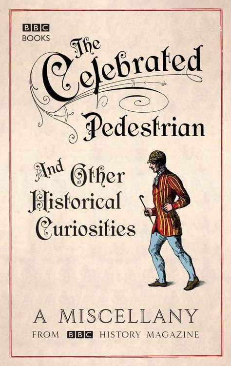 Produktbild: The Celebrated Pedestrian and Other Historical Curiosities