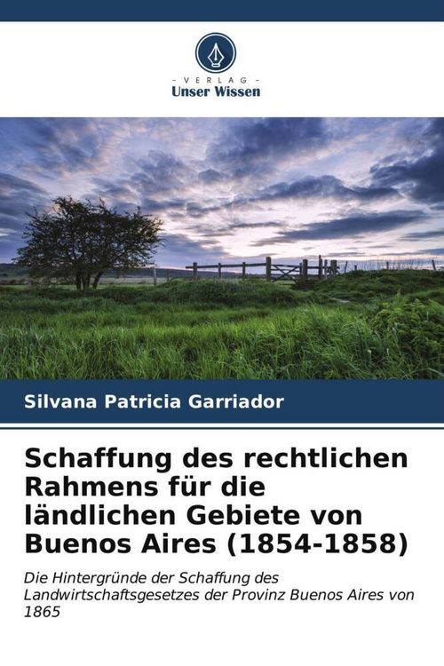 Produktbild: Schaffung des rechtlichen Rahmens f&uuml;r die l&auml;ndlichen Gebiete von Buenos Aires (1854-1858)
