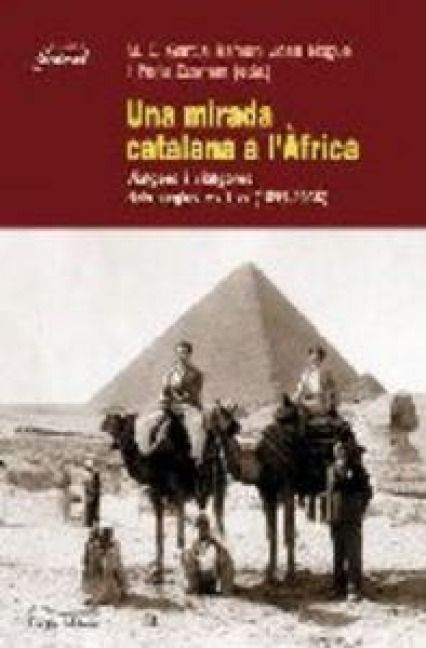 Produktbild: Una mirada catalana a l'Africa : viatgers i viatgeres dels segle XIX i XX (1859-1936)