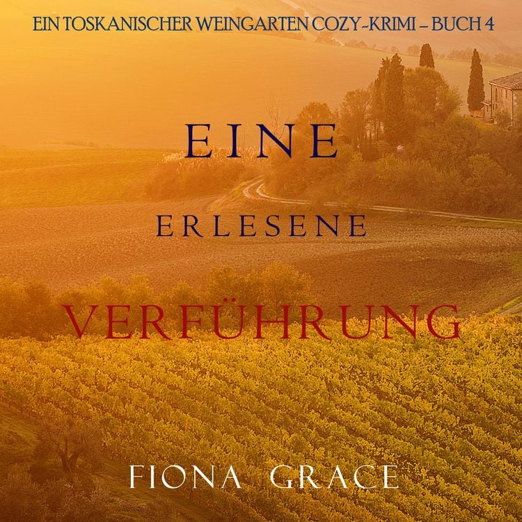 Produktbild: Eine erlesene Verführung (Ein Toskanischer Weingarten Cozy-Krimi – Buch 4)
