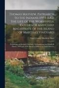 Produktbild: Thomas Mayhew, Patriarch to the Indians (1593-1682) The Life of the Worshipful Governor and Chief Magistrate of the Island of Martha's Vineyard; Propr