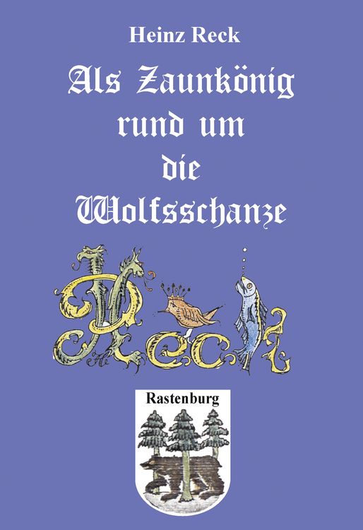 Produktbild: Als Zaunk&ouml;nig rund um die Wolfsschanze