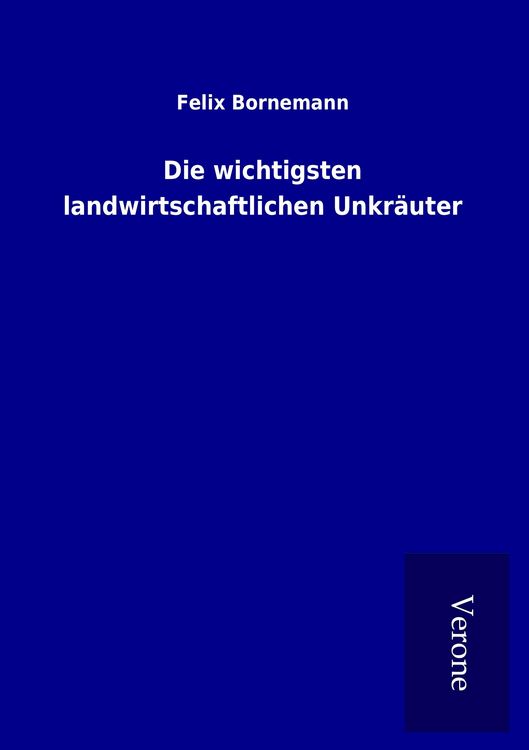 Produktbild: Die wichtigsten landwirtschaftlichen Unkr&auml;uter