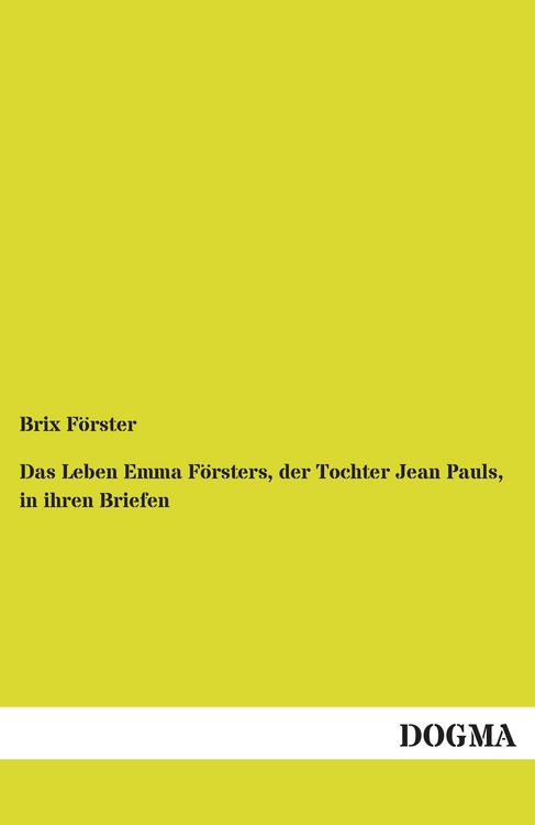 Produktbild: Das Leben Emma F&ouml;rsters, der Tochter Jean Pauls, in ihren Briefen