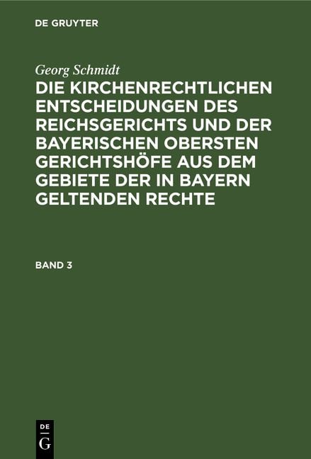 Produktbild: Georg Schmidt: Die kirchenrechtlichen Entscheidungen des Reichsgerichts... / Georg Schmidt: Die kirchenrechtlichen Entscheidungen des Reichsgerichts..