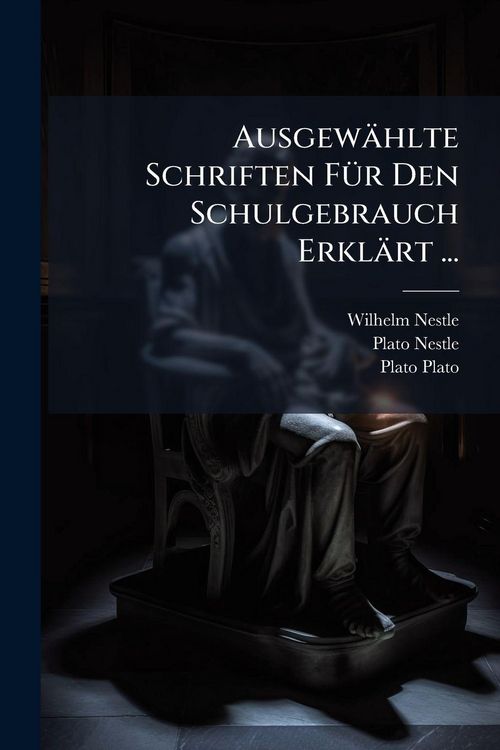 Produktbild: Ausgew&auml;hlte Schriften F&Atilde;1/4r Den Schulgebrauch Erkl&auml;rt ...