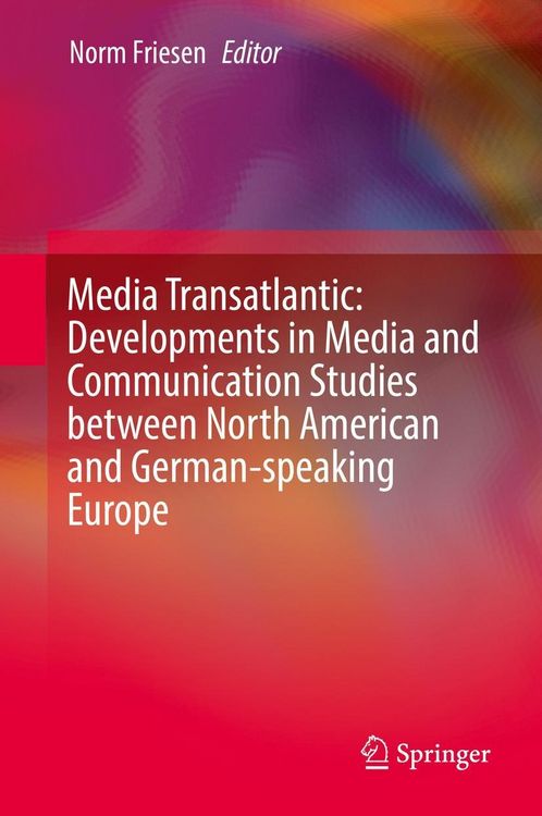Produktbild: Media Transatlantic: Developments in Media and Communication Studies between North American and German-speaking Europe
