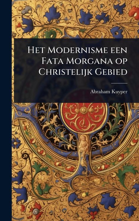 Produktbild: Het Modernisme een Fata Morgana op Christelijk Gebied