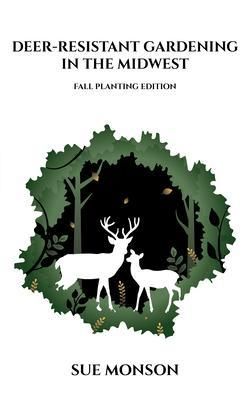 Produktbild: Deer-Resistant Gardening in the Midwest; Fall Planting Edition