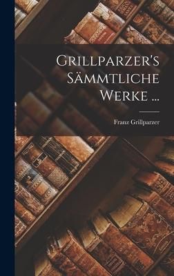 Produktbild: Grillparzer's S&auml;mmtliche Werke ...