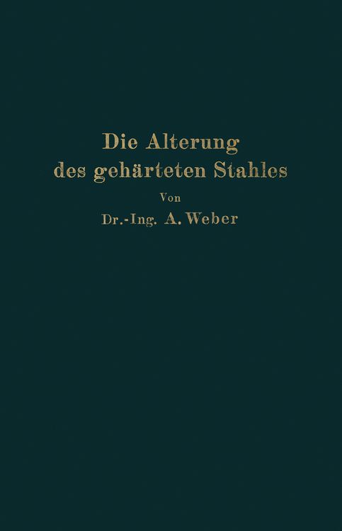 Produktbild: Die nat&uuml;rliche und k&uuml;nstliche Alterung des geh&auml;rteten Stahles