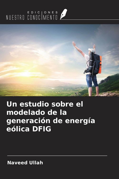 Produktbild: Un estudio sobre el modelado de la generaci&oacute;n de energ&iacute;a e&oacute;lica DFIG