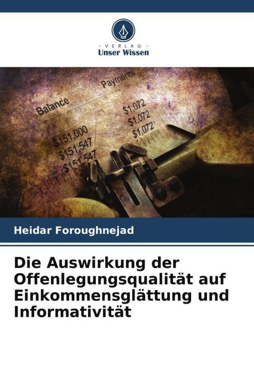 Produktbild: Die Auswirkung der Offenlegungsqualit&auml;t auf Einkommensgl&auml;ttung und Informativit&auml;t