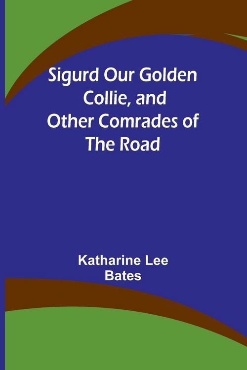Produktbild: Sigurd Our Golden Collie, and Other Comrades of the Road
