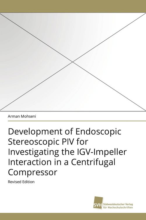 Produktbild: Development of Endoscopic Stereoscopic PIV for Investigating the IGV-Impeller Interaction in a Centrifugal Compressor
