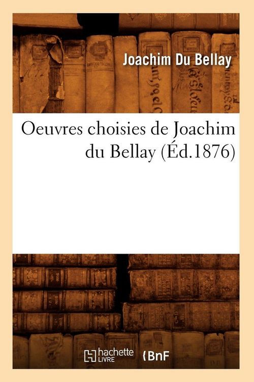 Produktbild: Oeuvres choisies de Joachim du Bellay (&Eacute;d.1876)