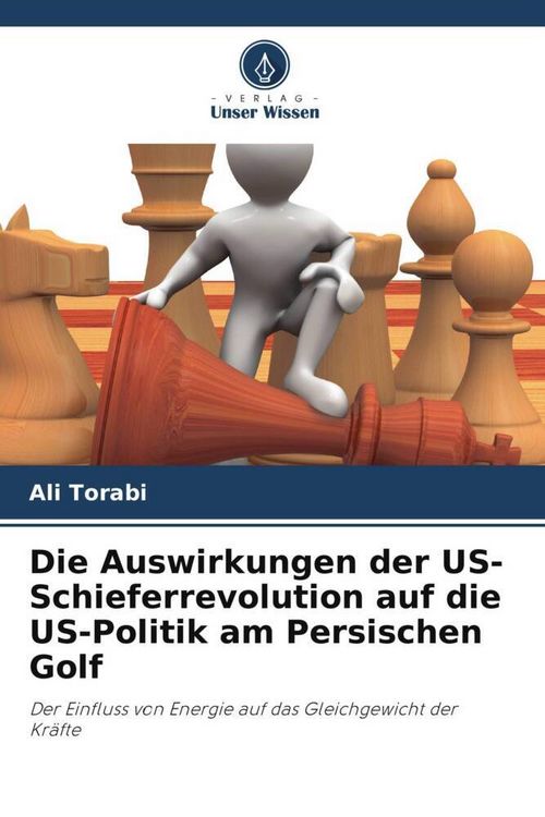 Produktbild: Die Auswirkungen der US-Schieferrevolution auf die US-Politik am Persischen Golf