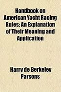 Produktbild: Handbook on American Yacht Racing Rules; An Explanation of Their Meaning and Application