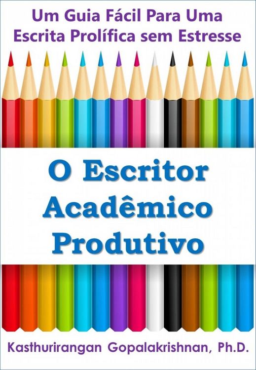 Produktbild: O Escritor Acad&ecirc;mico Produtivo: Um Guia F&aacute;cil Para Uma Escrita Prol&iacute;fica sem Estresse