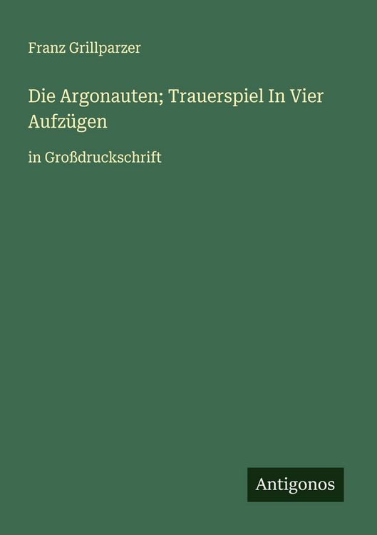 Produktbild: Die Argonauten; Trauerspiel In Vier Aufz&uuml;gen