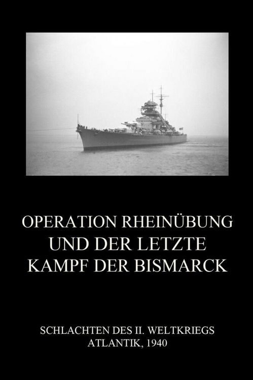 Produktbild: Operation Rhein&uuml;bung und der letzte Kampf der Bismarck