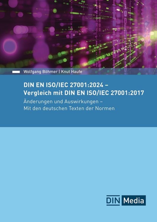 Produktbild: DIN EN ISO/IEC 27001:2024 - Vergleich mit DIN EN ISO/IEC 27001:2017, Änderungen und Auswirkungen - Mit den deutschen Texten der Normen