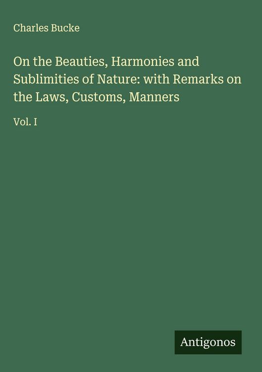 Produktbild: On the Beauties, Harmonies and Sublimities of Nature: with Remarks on the Laws, Customs, Manners