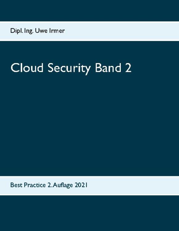 Bild vom Artikel Cloud Security Band 2 vom Autor Dipl. Ing. Uwe Irmer