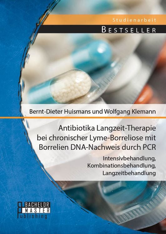Produktbild: Antibiotika Langzeit-Therapie bei chronischer Lyme-Borreliose mit Borrelien DNA-Nachweis durch PCR: Intensivbehandlung, Kombinationsbehandlung, Langze