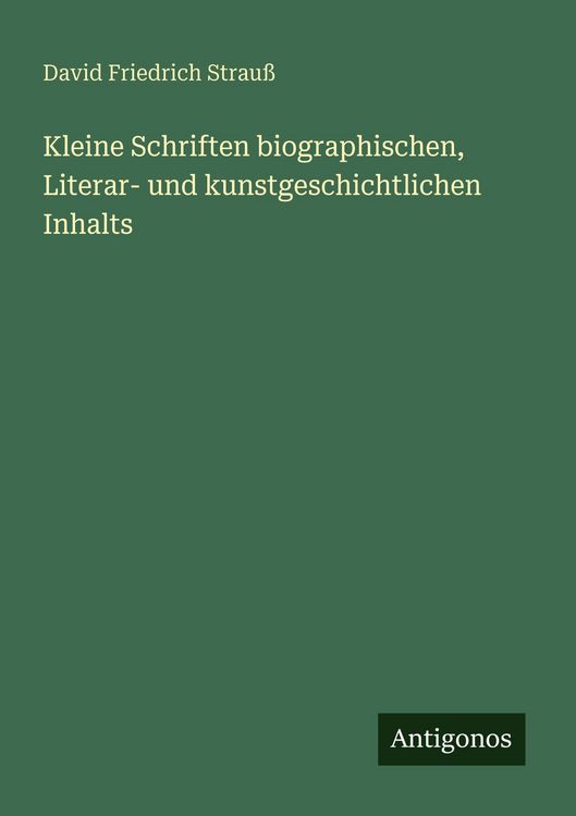 Produktbild: Kleine Schriften biographischen, Literar- und kunstgeschichtlichen Inhalts