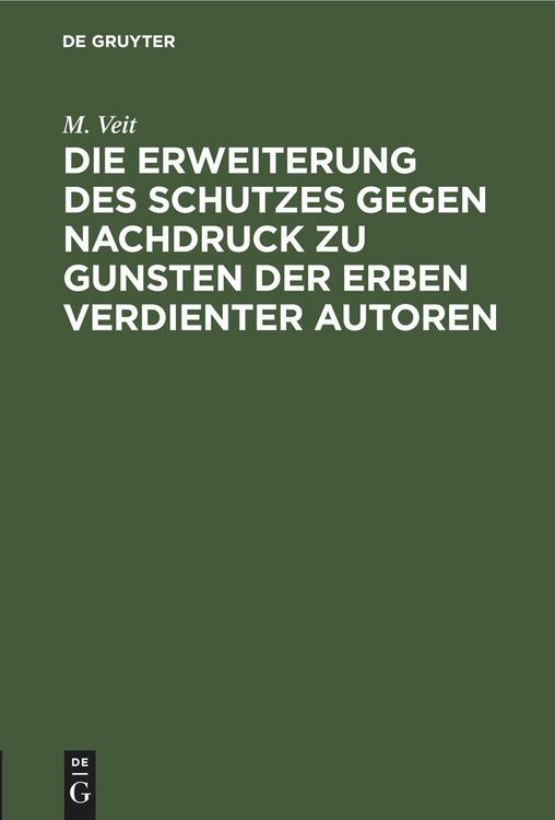 Produktbild: Die Erweiterung des Schutzes gegen Nachdruck zu Gunsten der Erben verdienter Autoren