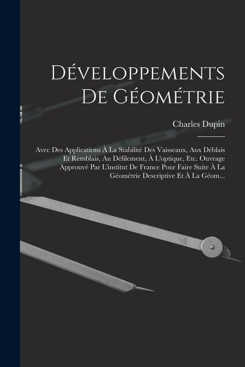 Produktbild: D&eacute;veloppements De G&eacute;om&eacute;trie: Avec Des Applications &Agrave; La Stabilit&eacute; Des Vaisseaux, Aux D&eacute;blais Et Remblais, Au D&eacute;filement, &Agrave; L'optique, Etc. Ouvrage