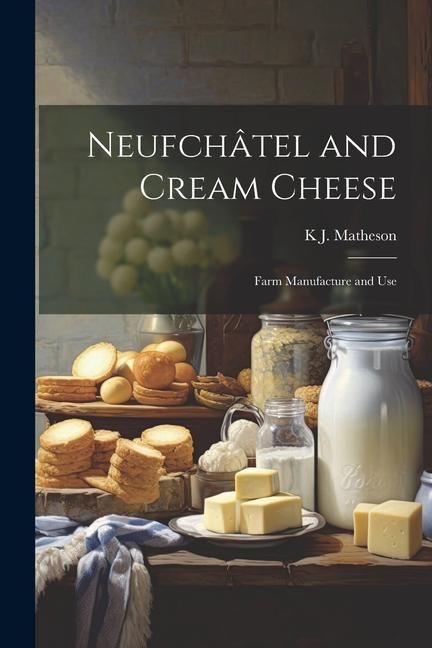 Produktbild: Neufch&acirc;tel and Cream Cheese: Farm Manufacture and Use